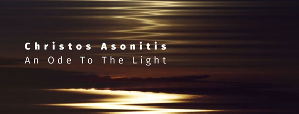 Xρήστος Ασωνίτης  - An Ode To The Light  | Ωδή στο Φως | Νέα κυκλοφορία cd