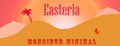 Monsieur Minimal -  Easteria